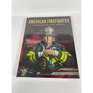 American Firefighter Portraits By Paul Mobley NIP